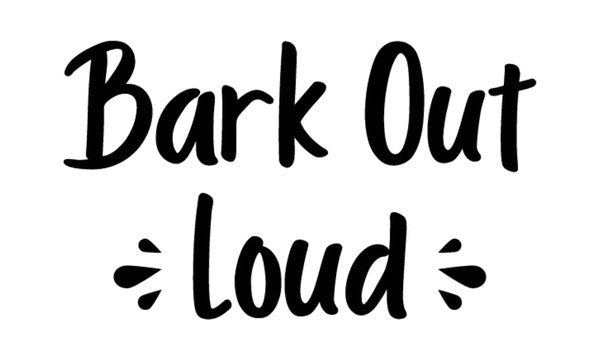 Bark Out Loud
